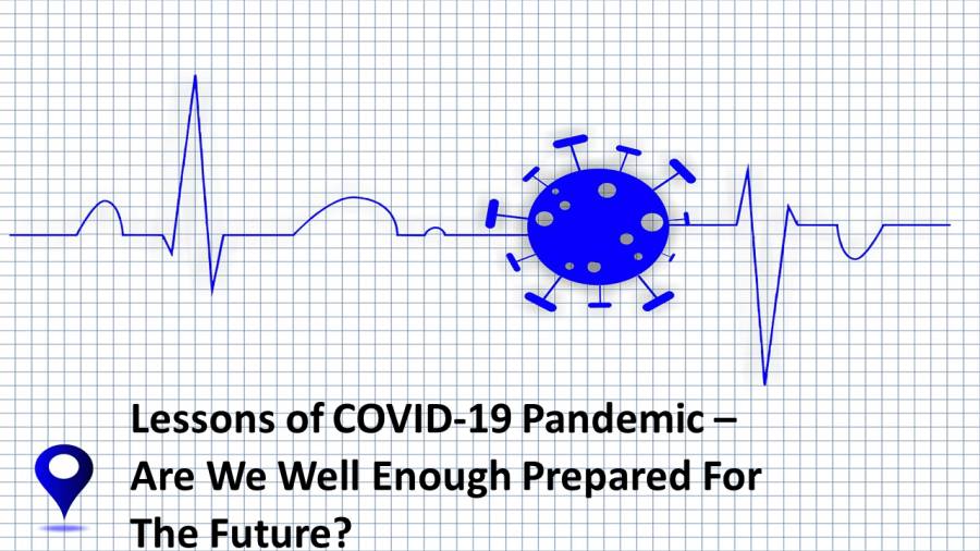 Lessons of COVID-19 Pandemic – Are We Well Enough Prepared for The Future?